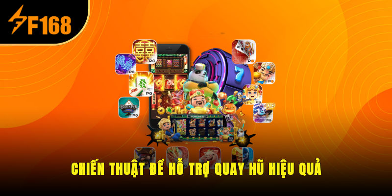 Chiến thuật để hỗ trợ quay hũ hiệu quả