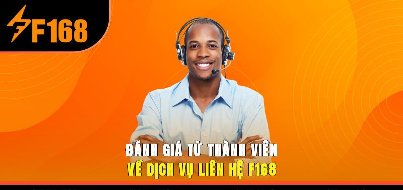 Đánh giá từ thành viên về dịch vụ liên hệ F168