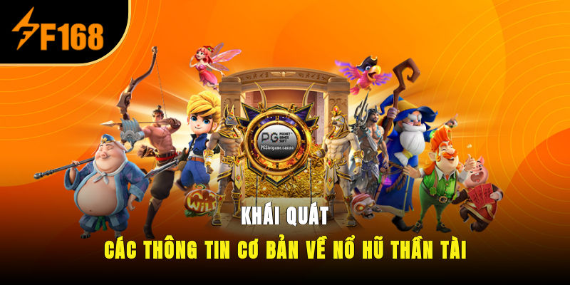 Khái quát các thông tin cơ bản về Nổ hũ thần tài